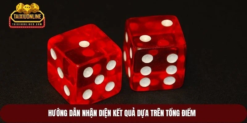 Hướng dẫn nhận diện kết quả dựa trên tổng điểm