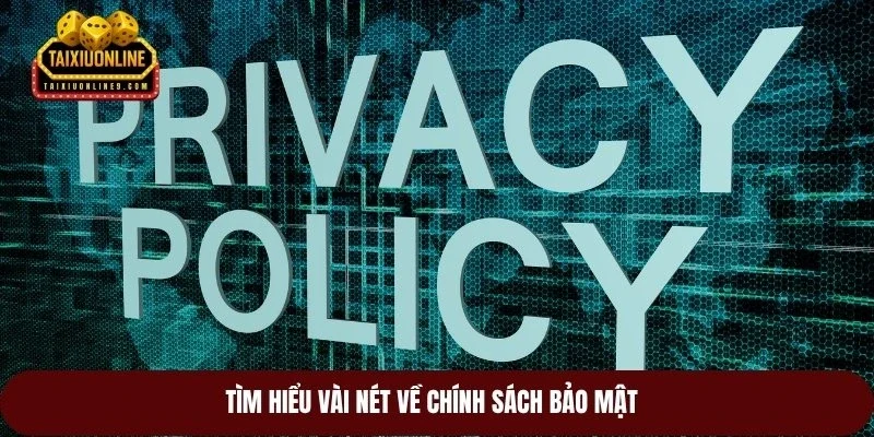 Tìm hiểu vài nét về chính sách bảo mật