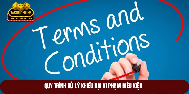 Quy trình xử lý khiếu nại vi phạm điều kiện